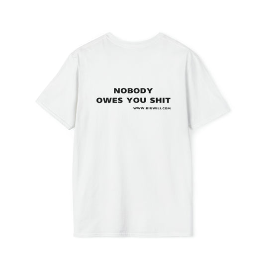 Nobody Owes You Shit Shirt Unisex Softstyle T-Shirt