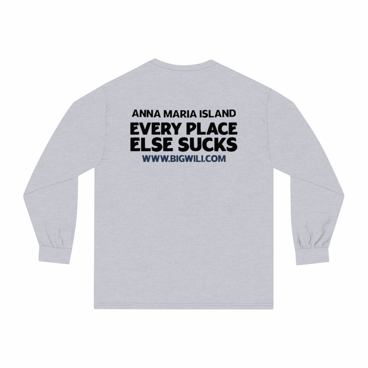 Unisex Classic Long Sleeve Shirt Choice of Colors, Anna Maria Island, Every Place Else Sucks