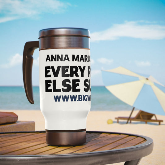 Stainless Steel Travel Mug with Handle, 14oz Anna Maria Island, Every Place Else Sucks